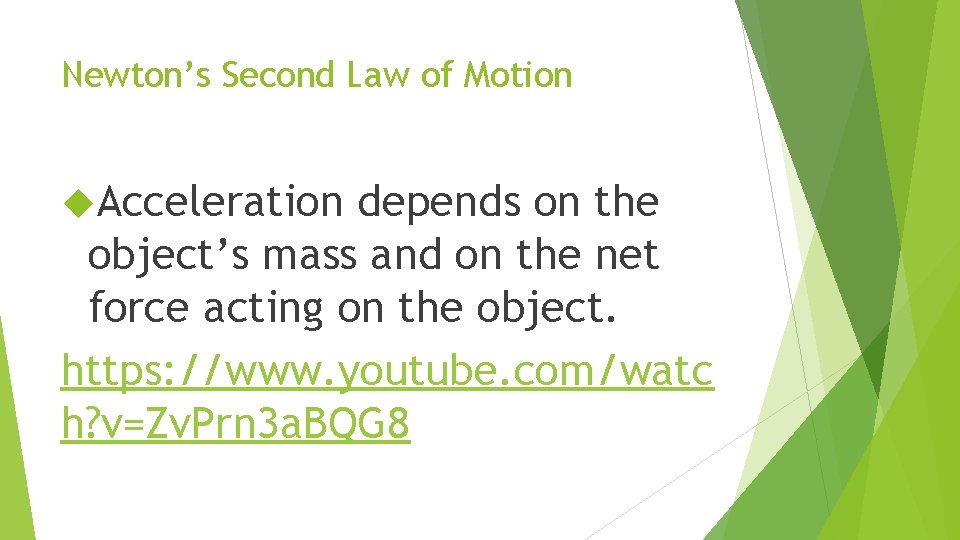 Newton’s Second Law of Motion Acceleration depends on the object’s mass and on the