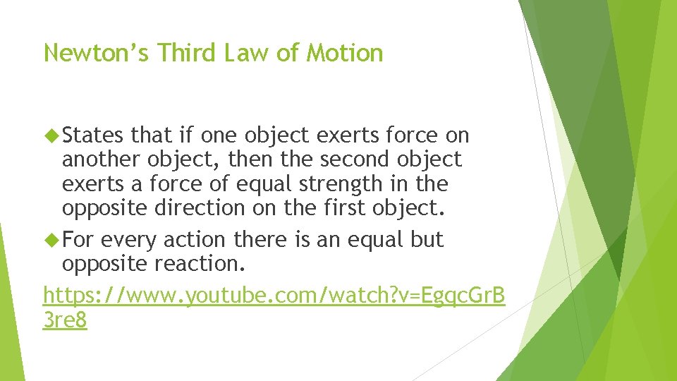Newton’s Third Law of Motion States that if one object exerts force on another