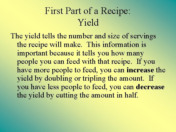 First Part of a Recipe: Yield The yield tells the number and size of