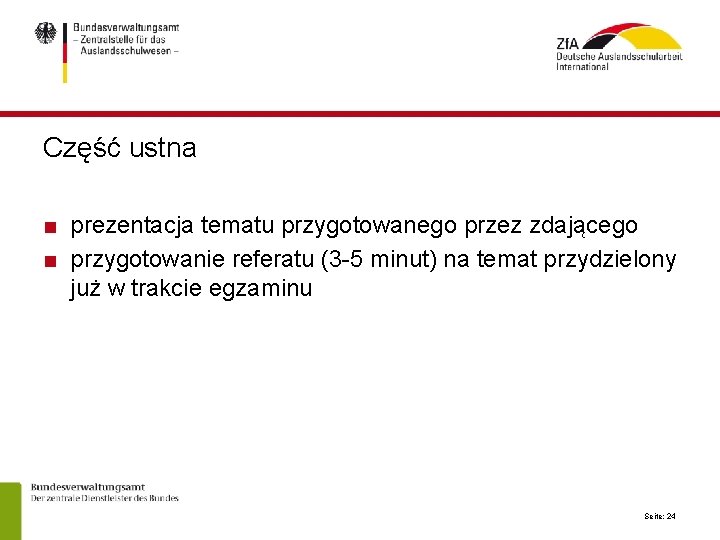 Część ustna ■ prezentacja tematu przygotowanego przez zdającego ■ przygotowanie referatu (3 -5 minut)