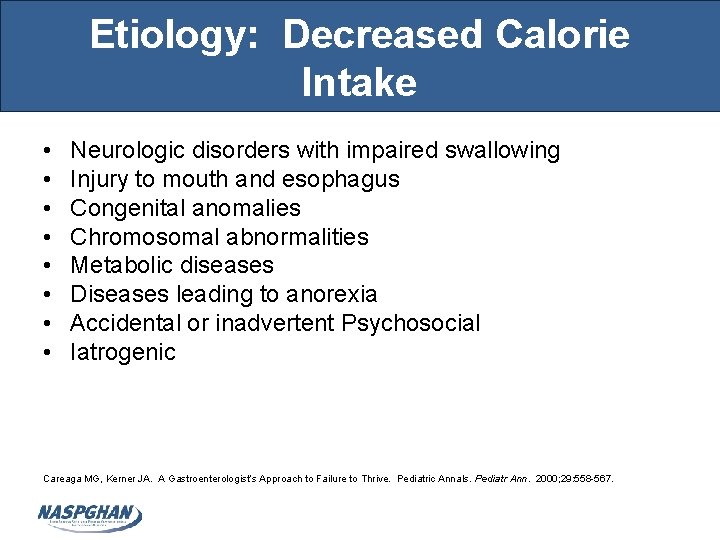 Etiology: Decreased Calorie Intake • • Neurologic disorders with impaired swallowing Injury to mouth