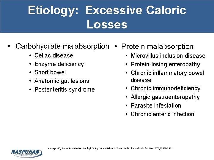 Etiology: Excessive Caloric Losses • Carbohydrate malabsorption • Protein malabsorption • • • Celiac