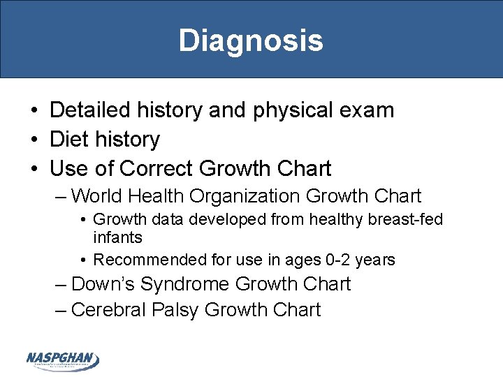 Diagnosis • Detailed history and physical exam • Diet history • Use of Correct