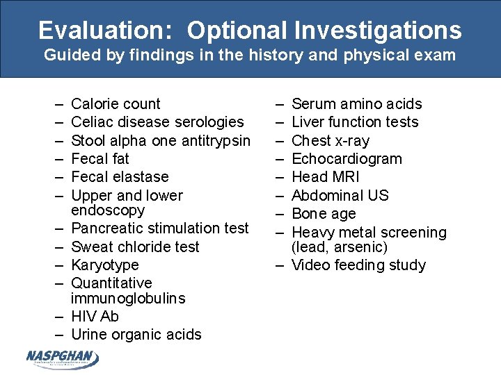 Evaluation: Optional Investigations Guided by findings in the history and physical exam – –