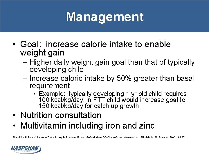 Management • Goal: increase calorie intake to enable weight gain – Higher daily weight