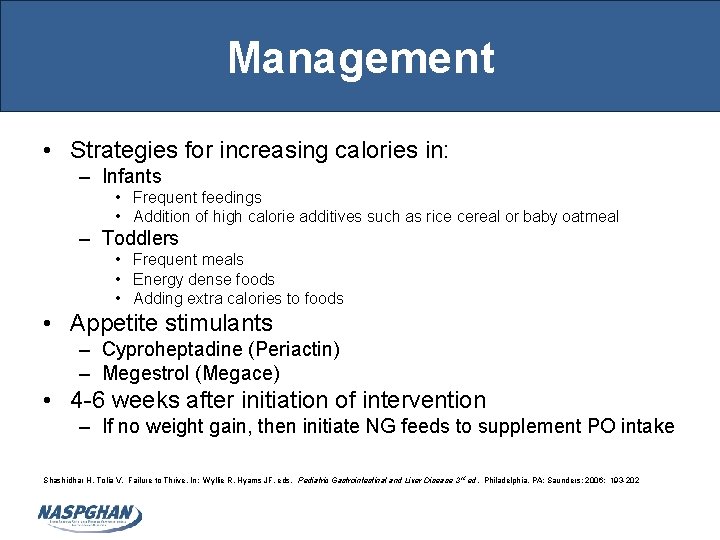 Management • Strategies for increasing calories in: – Infants • Frequent feedings • Addition