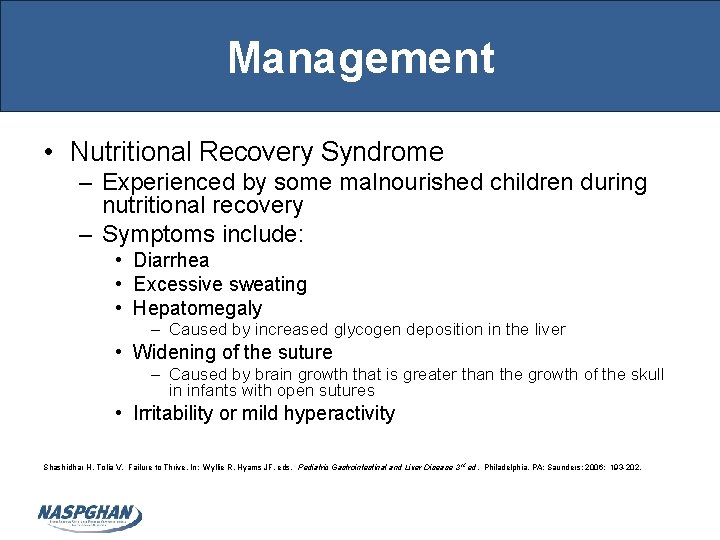 Management • Nutritional Recovery Syndrome – Experienced by some malnourished children during nutritional recovery