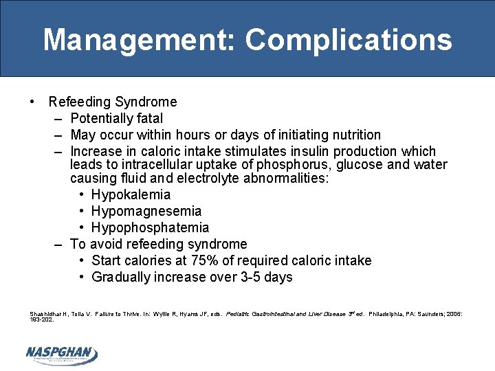 Management: Complications • Refeeding Syndrome – Potentially fatal – May occur within hours or