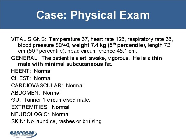 Case: Physical Exam VITAL SIGNS: Temperature 37, heart rate 125, respiratory rate 35, blood