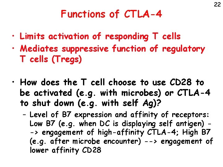 Functions of CTLA-4 • Limits activation of responding T cells • Mediates suppressive function