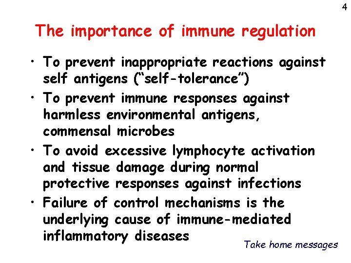 4 The importance of immune regulation • To prevent inappropriate reactions against self antigens