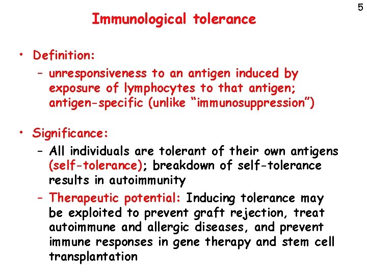 Immunological tolerance • Definition: – unresponsiveness to an antigen induced by exposure of lymphocytes