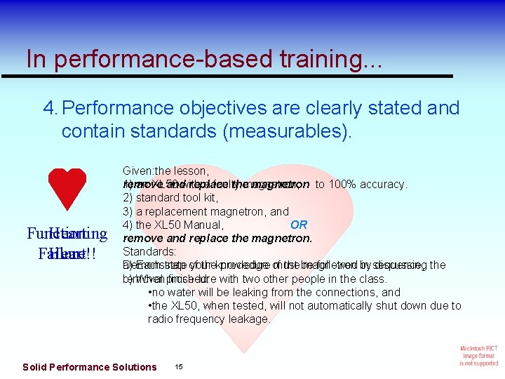 In performance-based training. . . 4. Performance objectives are clearly stated and contain standards