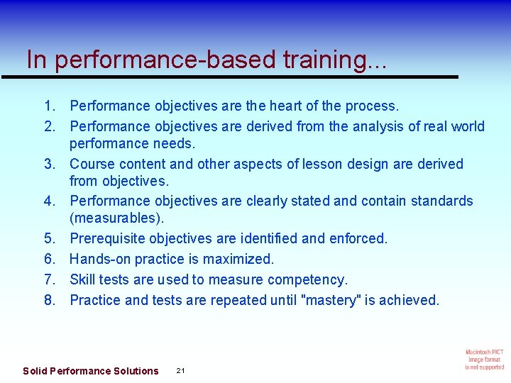 In performance-based training. . . 1. Performance objectives are the heart of the process.