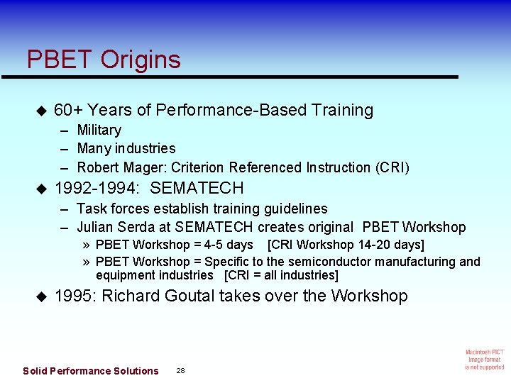 PBET Origins 60+ Years of Performance-Based Training – Military – Many industries – Robert