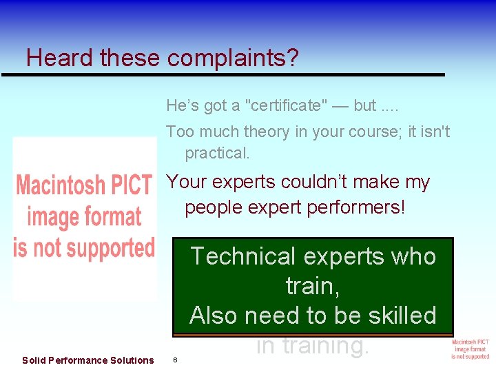 Heard these complaints? He’s got a "certificate" — but. . Too much theory in