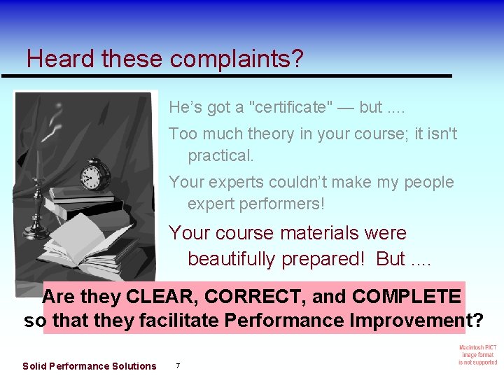 Heard these complaints? He’s got a "certificate" — but. . Too much theory in