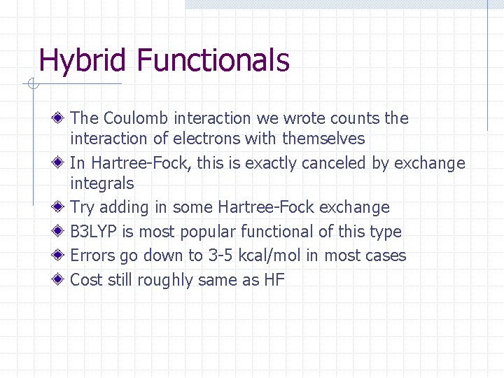 Hybrid Functionals The Coulomb interaction we wrote counts the interaction of electrons with themselves