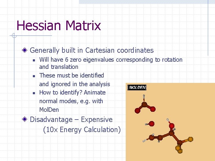 Hessian Matrix Generally built in Cartesian coordinates n n n Will have 6 zero