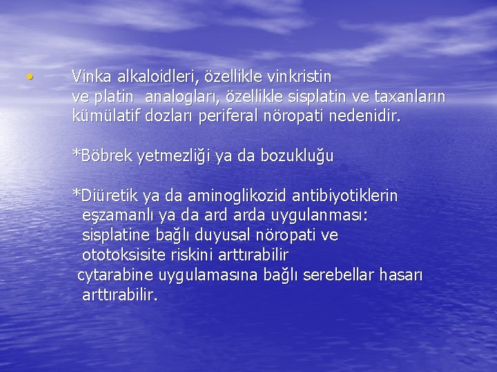  • Vinka alkaloidleri, özellikle vinkristin ve platin analogları, özellikle sisplatin ve taxanların kümülatif