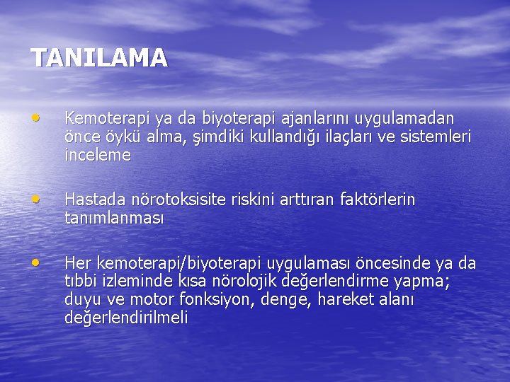 TANILAMA • Kemoterapi ya da biyoterapi ajanlarını uygulamadan önce öykü alma, şimdiki kullandığı ilaçları