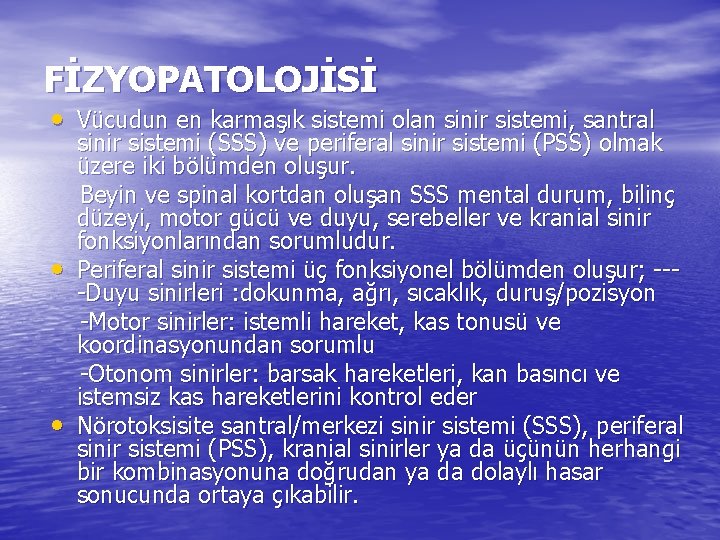 FİZYOPATOLOJİSİ • Vücudun en karmaşık sistemi olan sinir sistemi, santral • • sinir sistemi