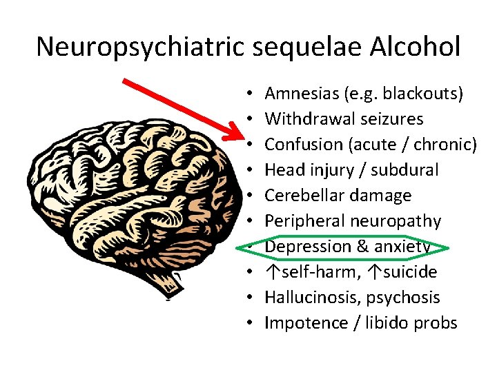 Neuropsychiatric sequelae Alcohol • • • Amnesias (e. g. blackouts) Withdrawal seizures Confusion (acute