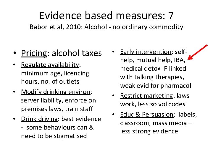 Evidence based measures: 7 Babor et al, 2010: Alcohol - no ordinary commodity •