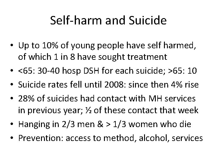 Self-harm and Suicide • Up to 10% of young people have self harmed, of
