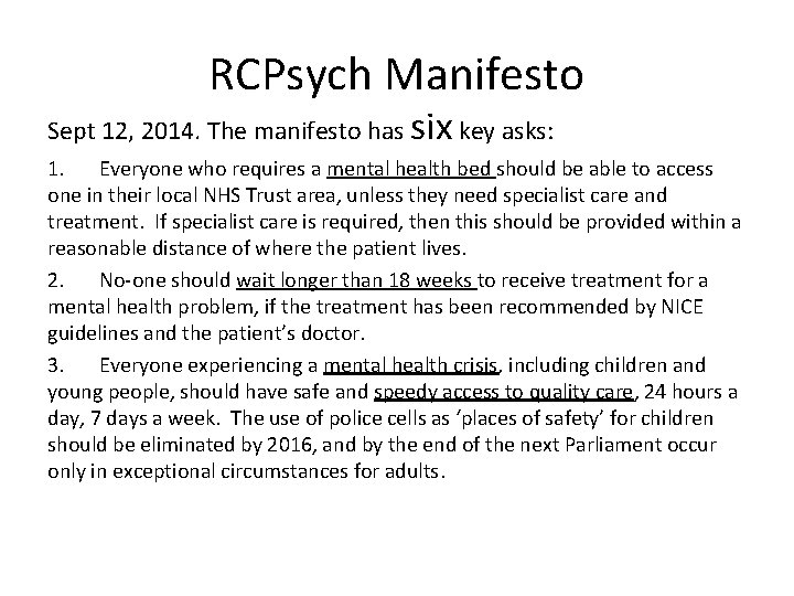 RCPsych Manifesto Sept 12, 2014. The manifesto has six key asks: 1. Everyone who