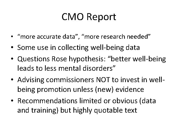 CMO Report • “more accurate data”, “more research needed” • Some use in collecting