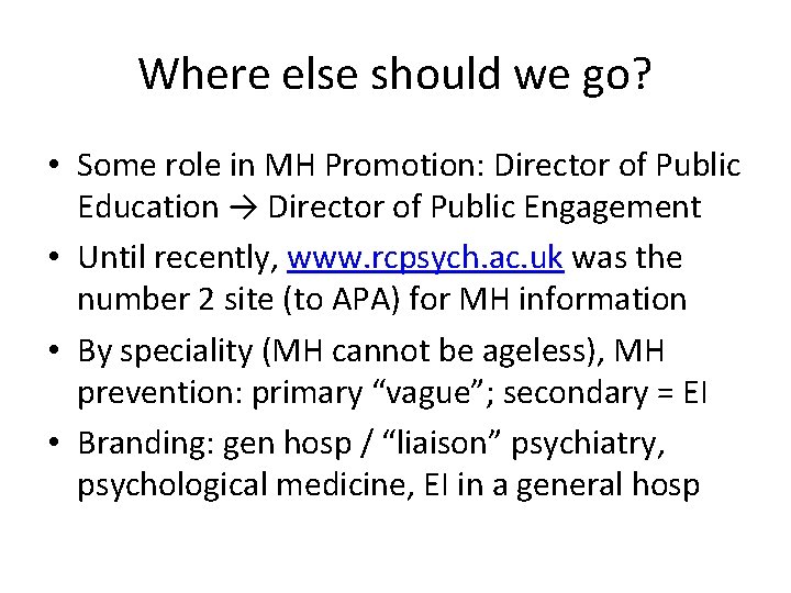 Where else should we go? • Some role in MH Promotion: Director of Public