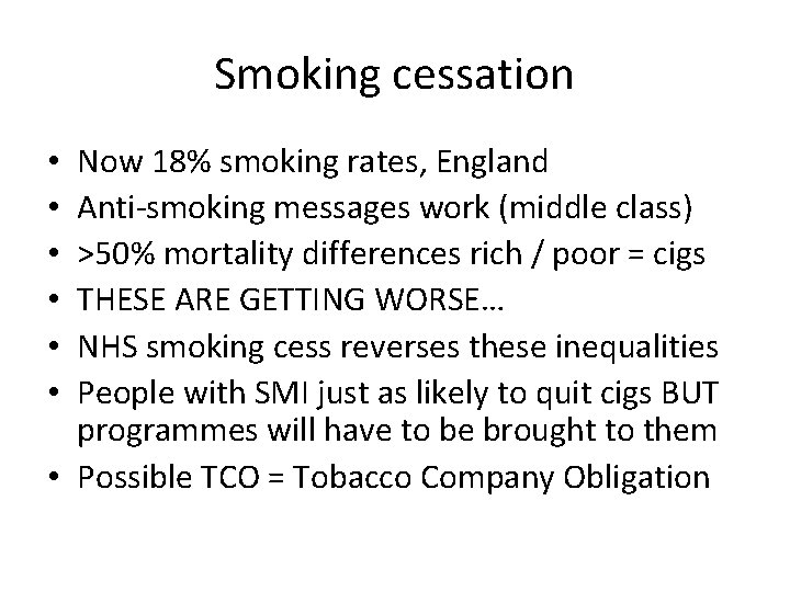 Smoking cessation Now 18% smoking rates, England Anti-smoking messages work (middle class) >50% mortality