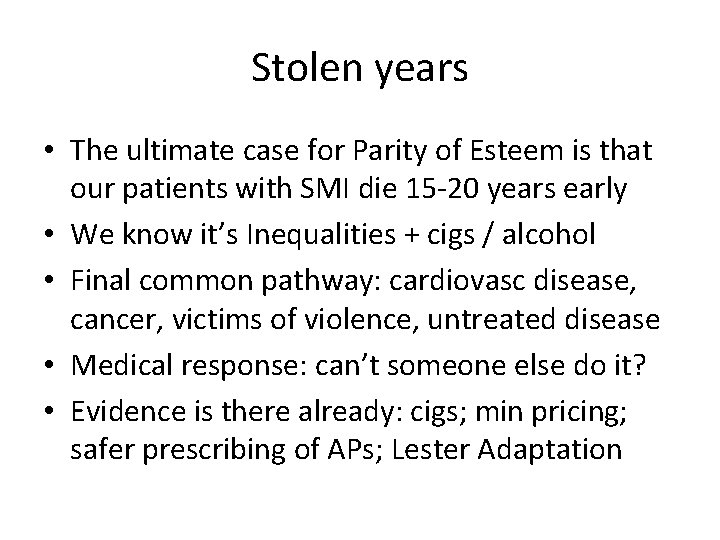 Stolen years • The ultimate case for Parity of Esteem is that our patients