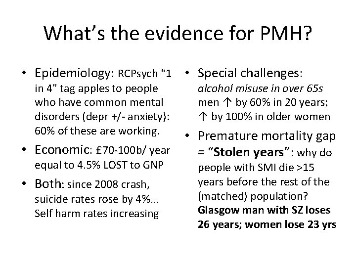 What’s the evidence for PMH? • Epidemiology: RCPsych “ 1 • Special challenges: in