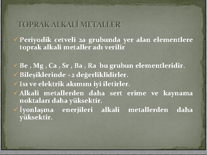 TOPRAK ALKALİ METALLER ü Periyodik cetveli 2 a grubunda yer alan elementlere toprak alkali