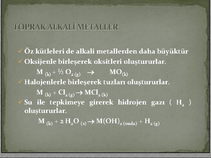 TOPRAK ALKALİ METALLER ü Öz kütleleri de alkali metallerden daha büyüktür ü Oksijenle birleşerek