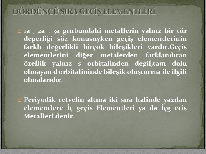 DÖRDÜNCÜ SIRA GEÇİŞ ELEMENTLERİ Ξ 1 a , 2 a , 3 a grubundaki