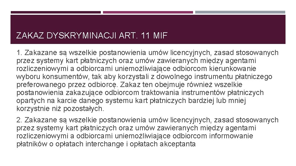 ZAKAZ DYSKRYMINACJI ART. 11 MIF 1. Zakazane są wszelkie postanowienia umów licencyjnych, zasad stosowanych