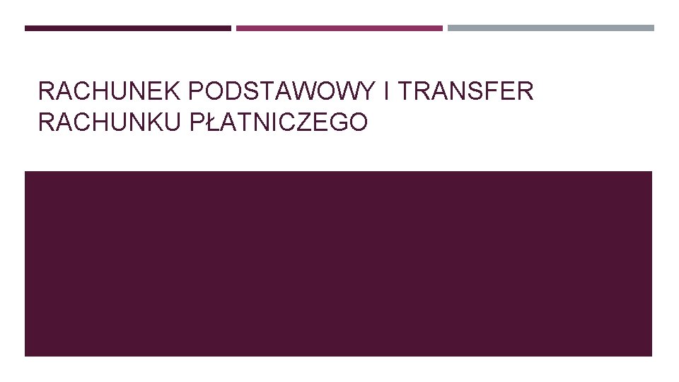 RACHUNEK PODSTAWOWY I TRANSFER RACHUNKU PŁATNICZEGO 