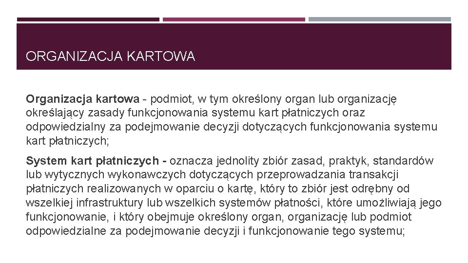 ORGANIZACJA KARTOWA Organizacja kartowa - podmiot, w tym określony organ lub organizację określający zasady