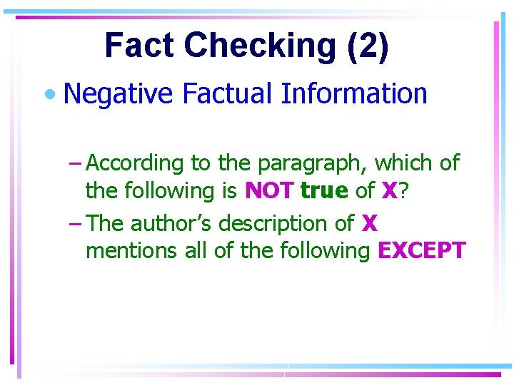 Fact Checking (2) • Negative Factual Information – According to the paragraph, which of