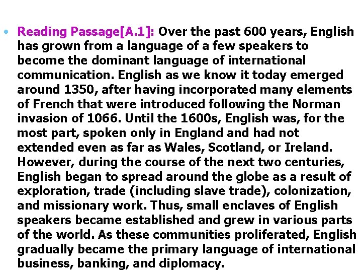  • Reading Passage[A. 1]: Over the past 600 years, English has grown from