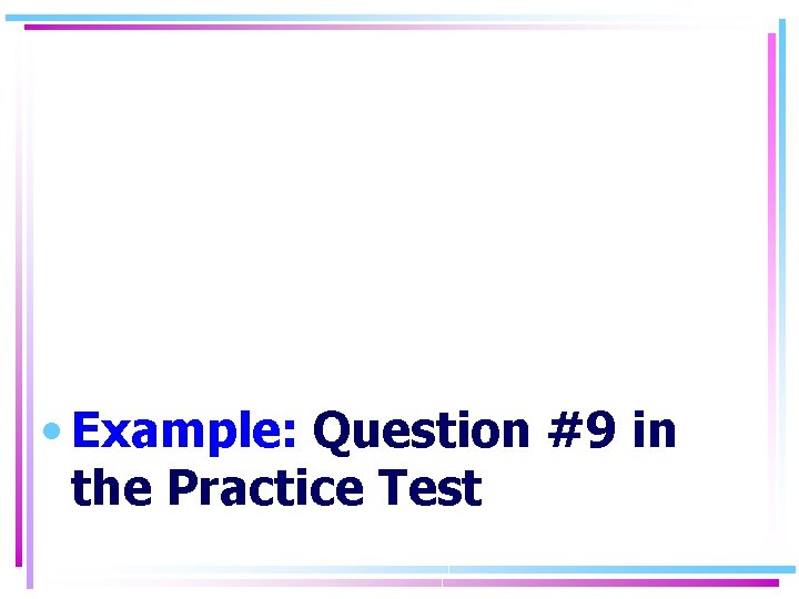  • Example: Question #9 in the Practice Test 
