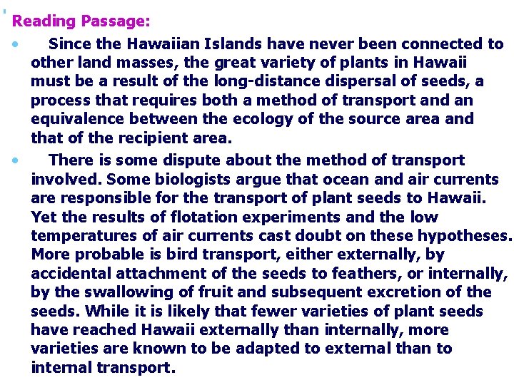 Reading Passage: • Since the Hawaiian Islands have never been connected to other land