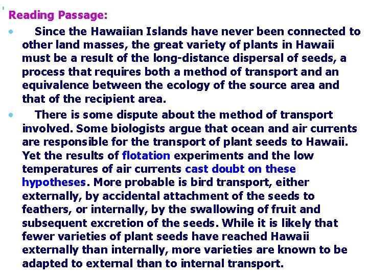 Reading Passage: • Since the Hawaiian Islands have never been connected to other land