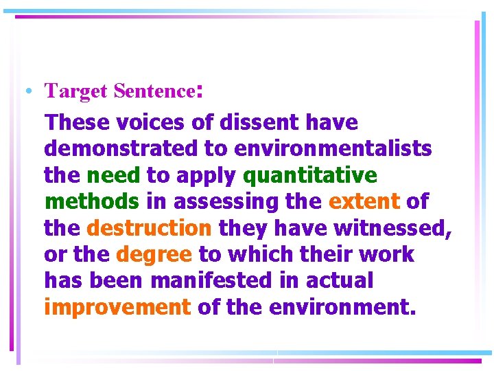  • Target Sentence: These voices of dissent have demonstrated to environmentalists the need