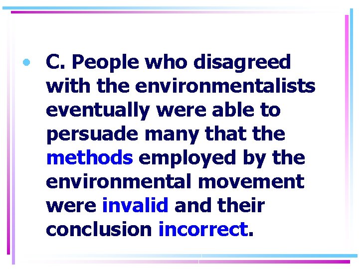  • C. People who disagreed with the environmentalists eventually were able to persuade