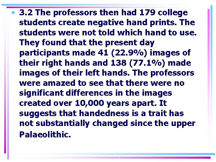  • 3. 2 The professors then had 179 college students create negative hand