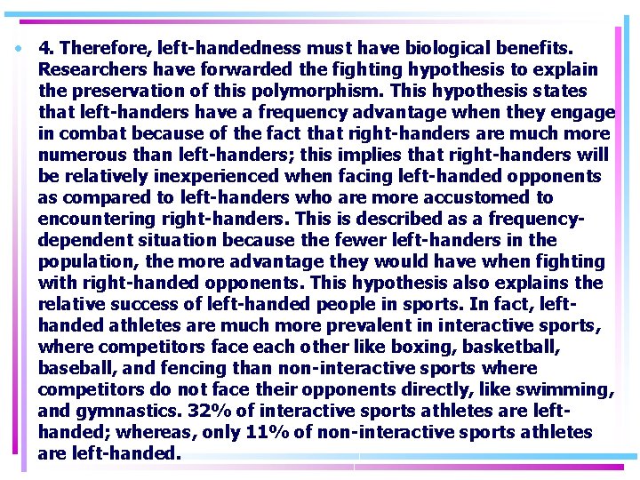  • 4. Therefore, left-handedness must have biological benefits. Researchers have forwarded the fighting